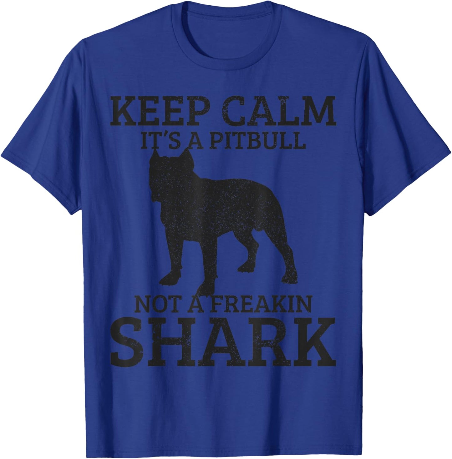 Funny Pitbull Dog Keep Calm It's Not A Freaking Shark Gift T-Shirt - T-Shirt | Royal