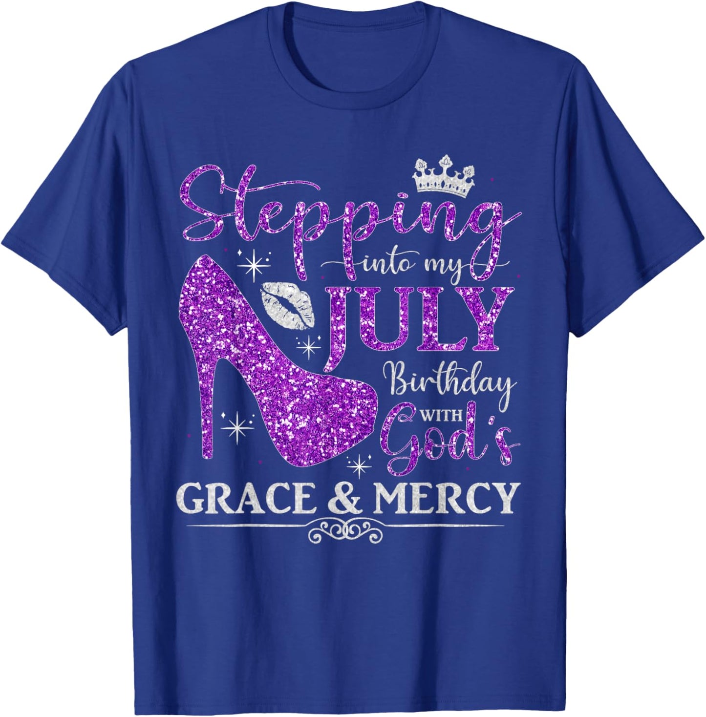 Stepping into My July Birthday With God's Grace And Mercy T-Shirt - T-Shirt | Royal