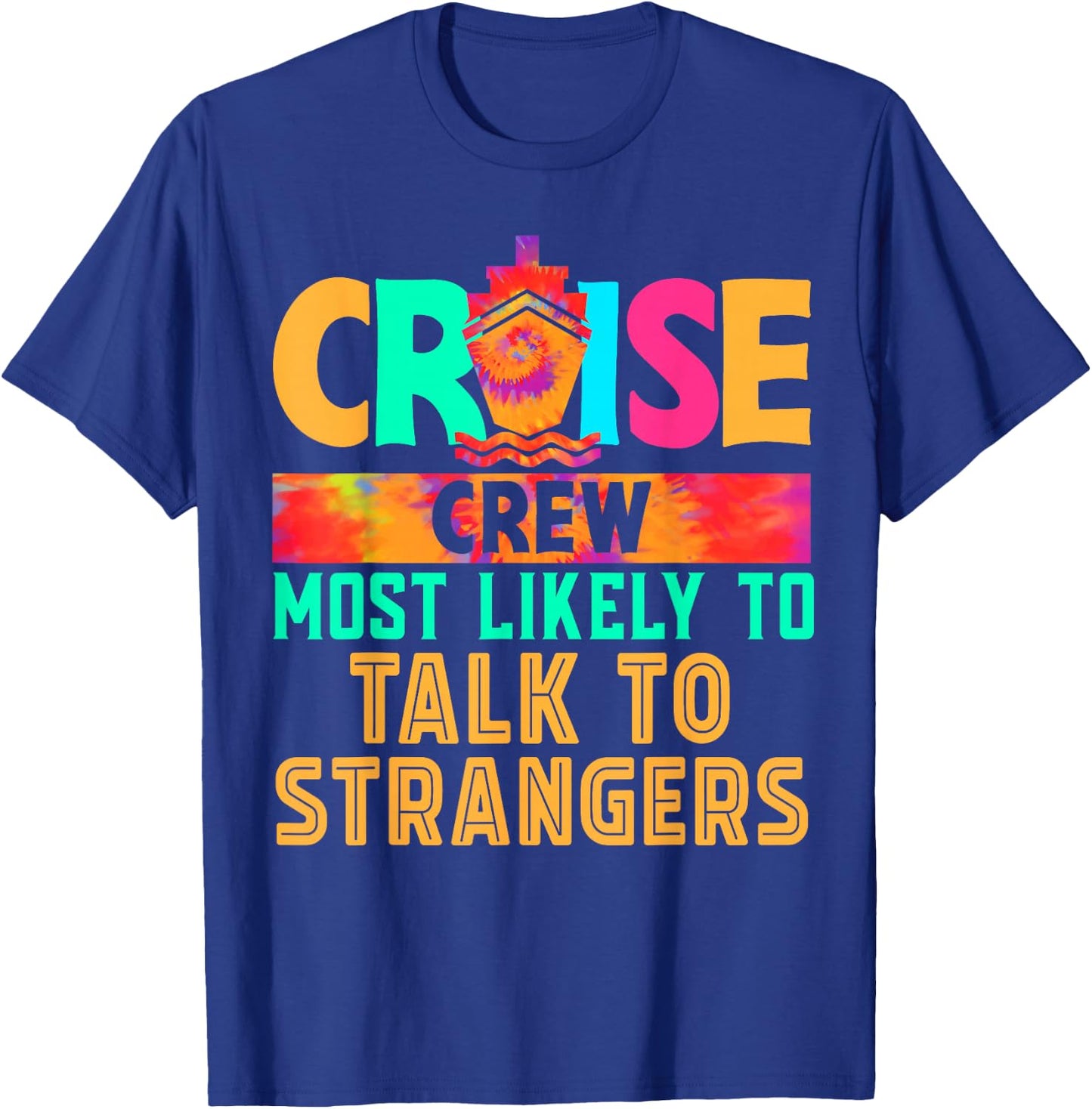 Cruise Crew Most Likely to Talk To Strangers Hippie T-Shirt - T-Shirt | Royal