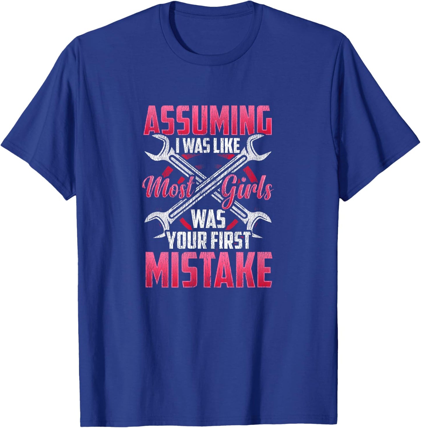 Funny Car Gal Gift - Assuming I Was like Most Girls Mechanic T-Shirt - T-Shirt | Royal
