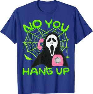 No You Hang Up - Ghost Scary Spooky Halloween T-Shirt - T-Shirt | Royal