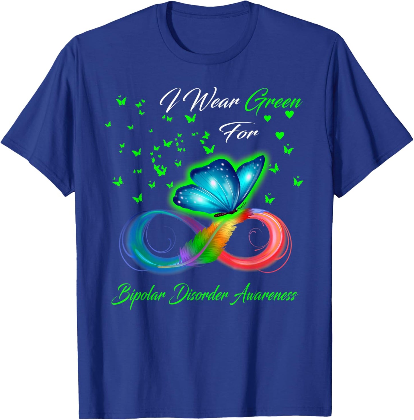 I Wear Green For Bipolar Disorder Awareness T-Shirt - T-Shirt | Royal