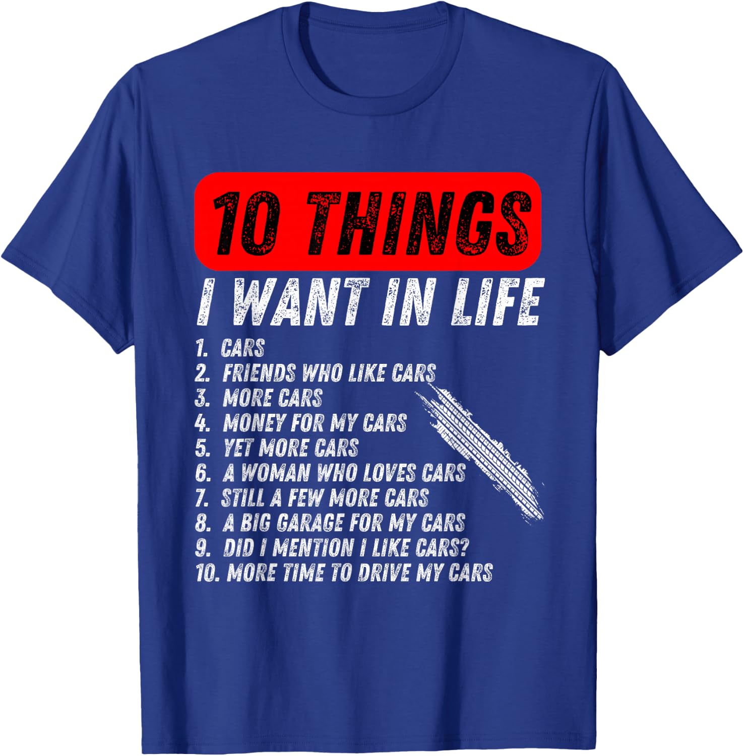 10 things i want in my life cars more cars car lover Funny T-Shirt - T-Shirt | Royal
