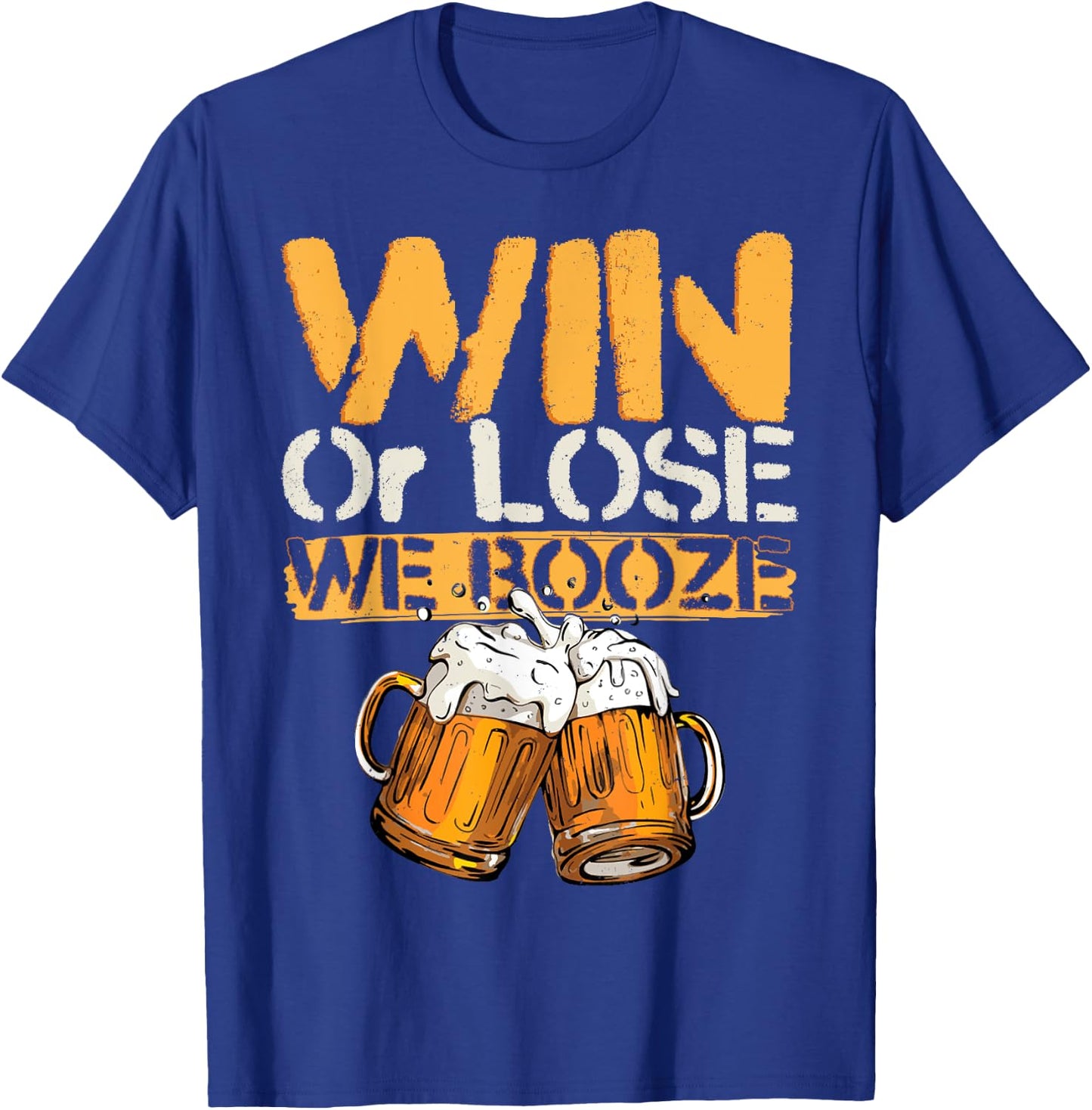 Win Or Lose We Booze - Team Shirt Beer Lover T-Shirt - T-Shirt | Royal