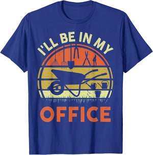 Garden I'll Be in My Office Plant Lover Gift Funny Plant Dad T-Shirt - T-Shirt | Royal