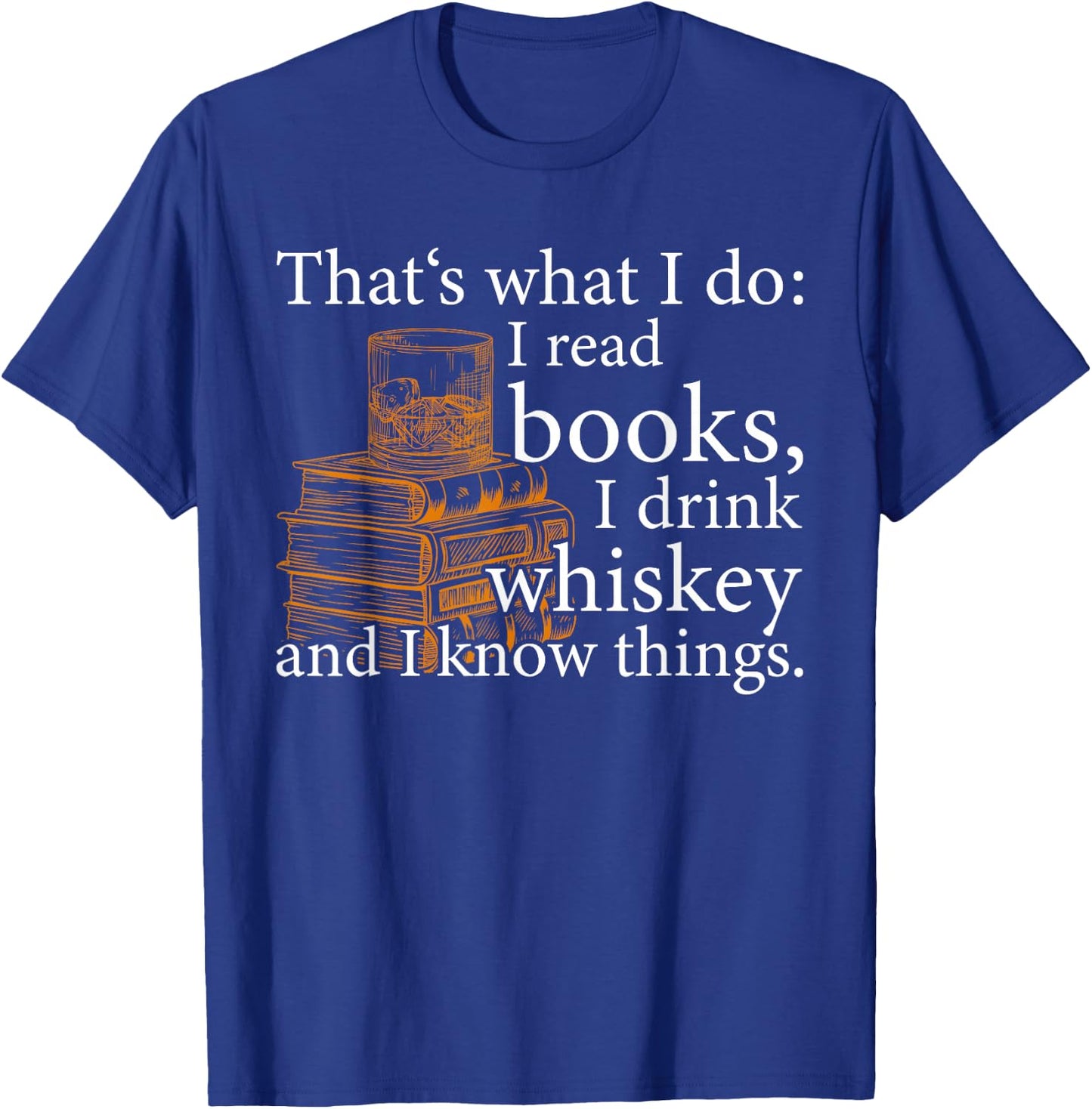 That's what I do, Book Lover and Whiskey Drinker Gift T-Shirt - T-Shirt | Royal