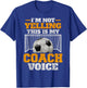 Vintage I'm Not Yelling, This Is My Soccer Coach Voice T-Shirt - T-Shirt | Royal