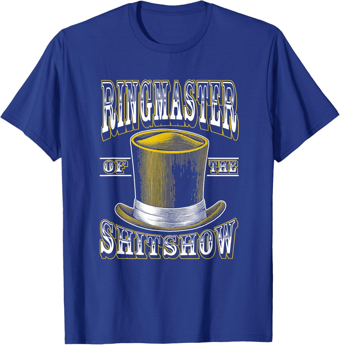 Ringmaster of The Shitshow Funny Shit Show Circus Staff T-Shirt - T-Shirt | Royal