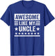 Awesome Like My Uncle Funny Nephew Niece Boys Girls Humor T-Shirt - T-Shirt | Royal