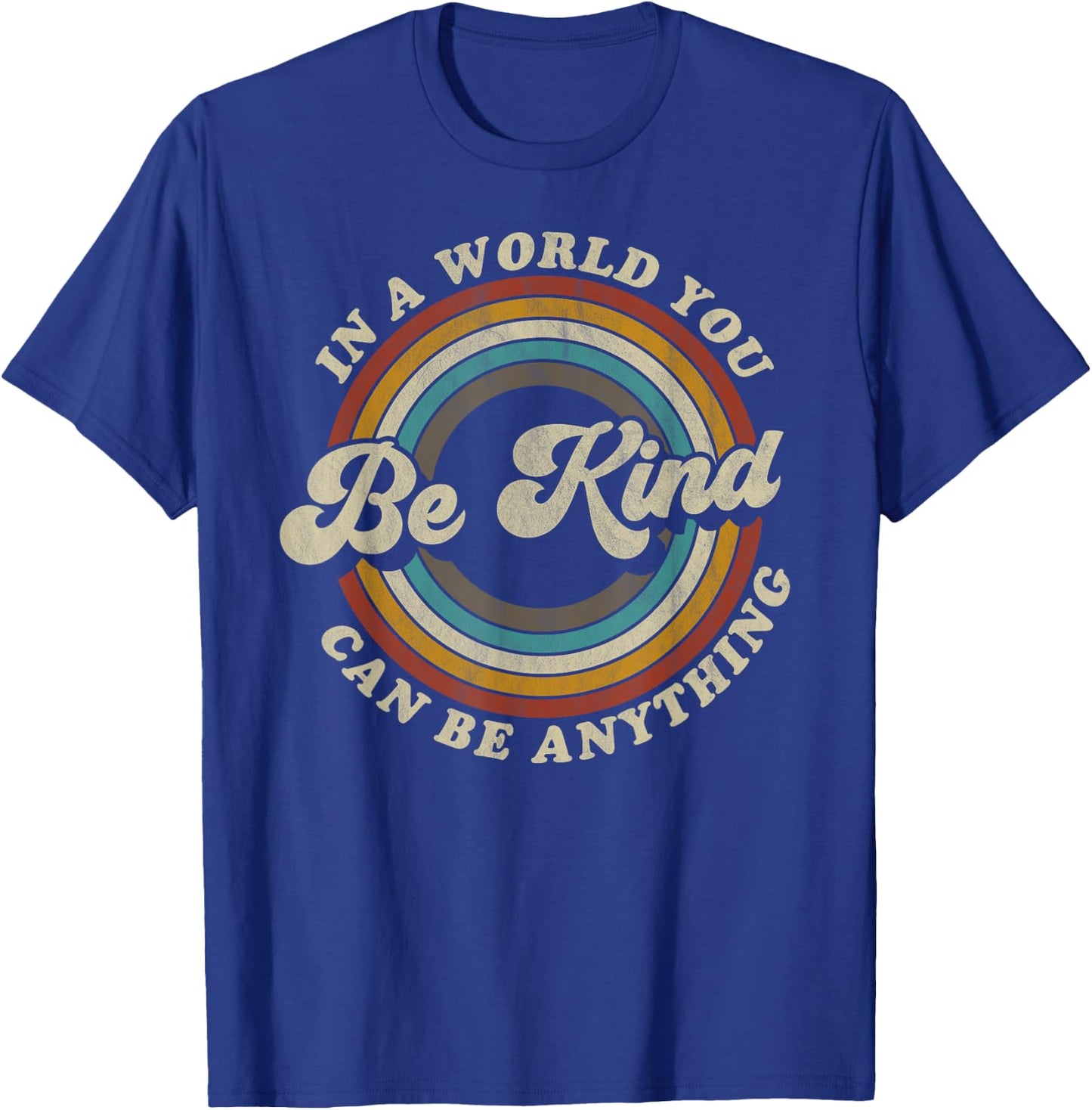 Be Kind In A World Where You Can Be Anything Kidness retro T-Shirt - T-Shirt | Royal