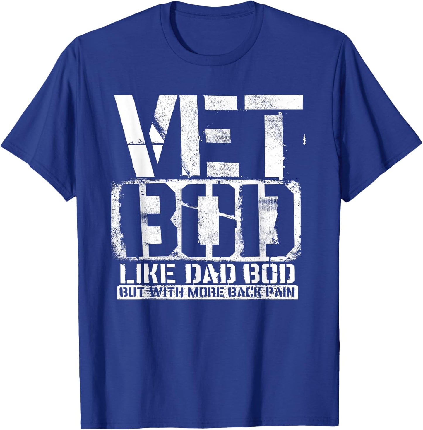 Vet Bod Like A Dad Bod Stencil With More Back Pain Veteran T-Shirt - T-Shirt | Royal