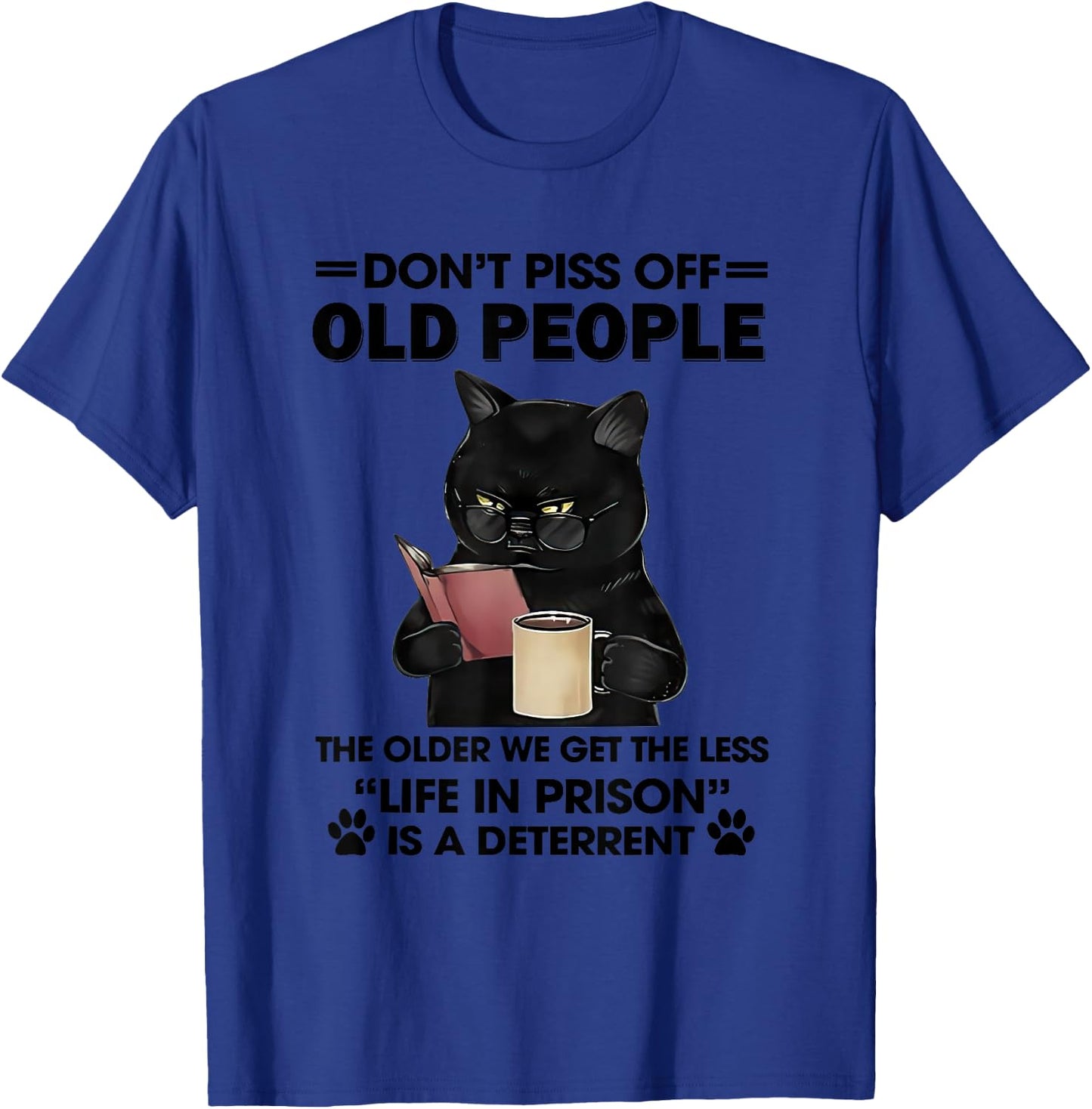 Don't Piss Off Old People The Older We Get The Less Small T-Shirt - T-Shirt | Royal