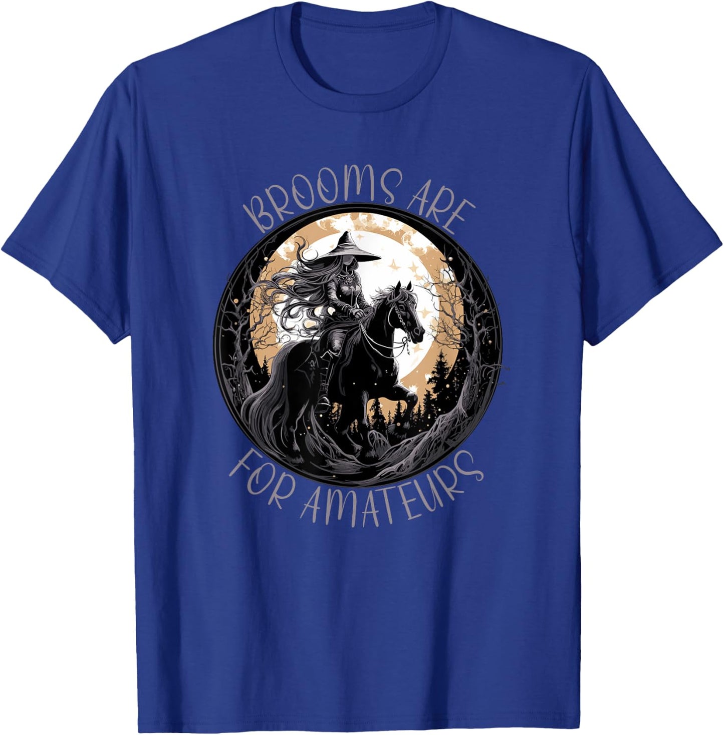 Brooms Are For Amateurs Horses Witch Halloween Funny Brooms T-Shirt - T-Shirt | Royal