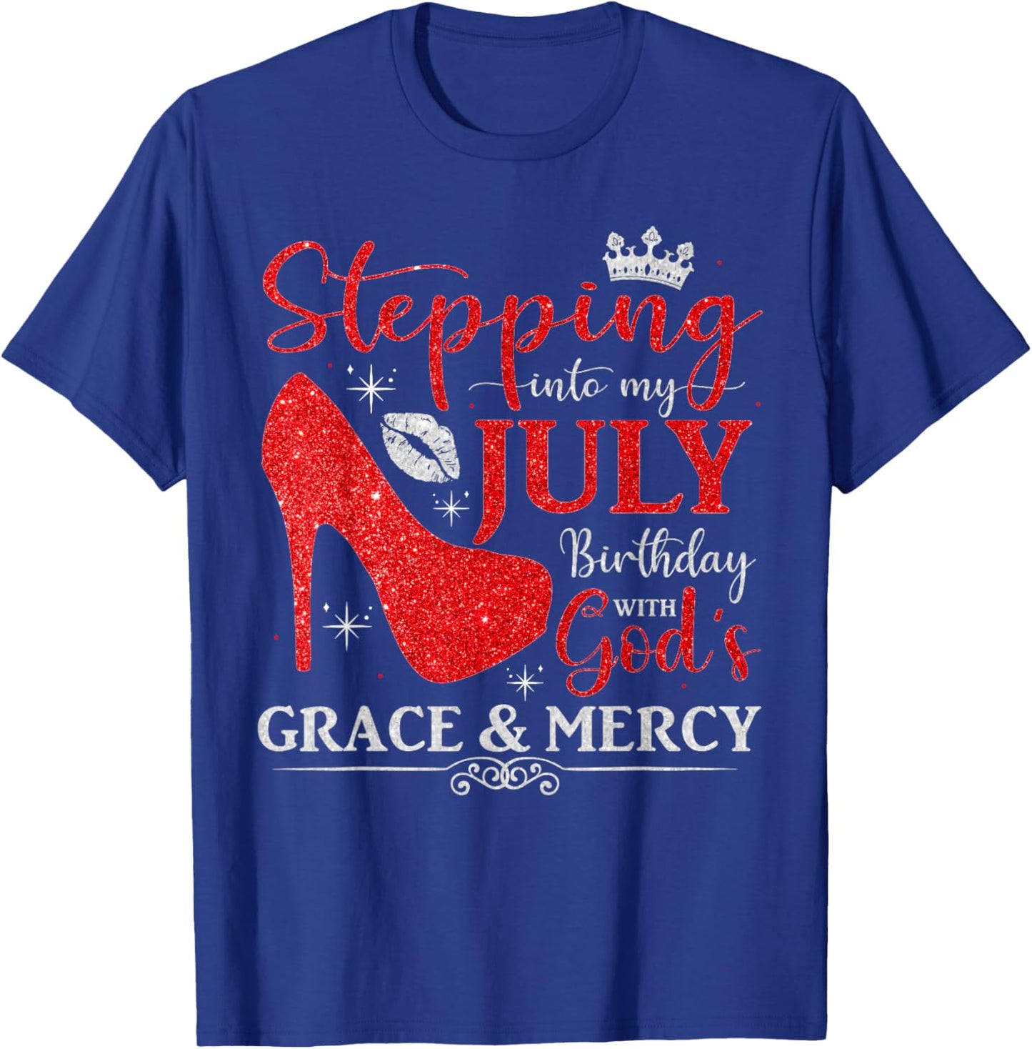 Stepping into My July Birthday With God's Grace And Mercy T-Shirt - T-Shirt | Royal