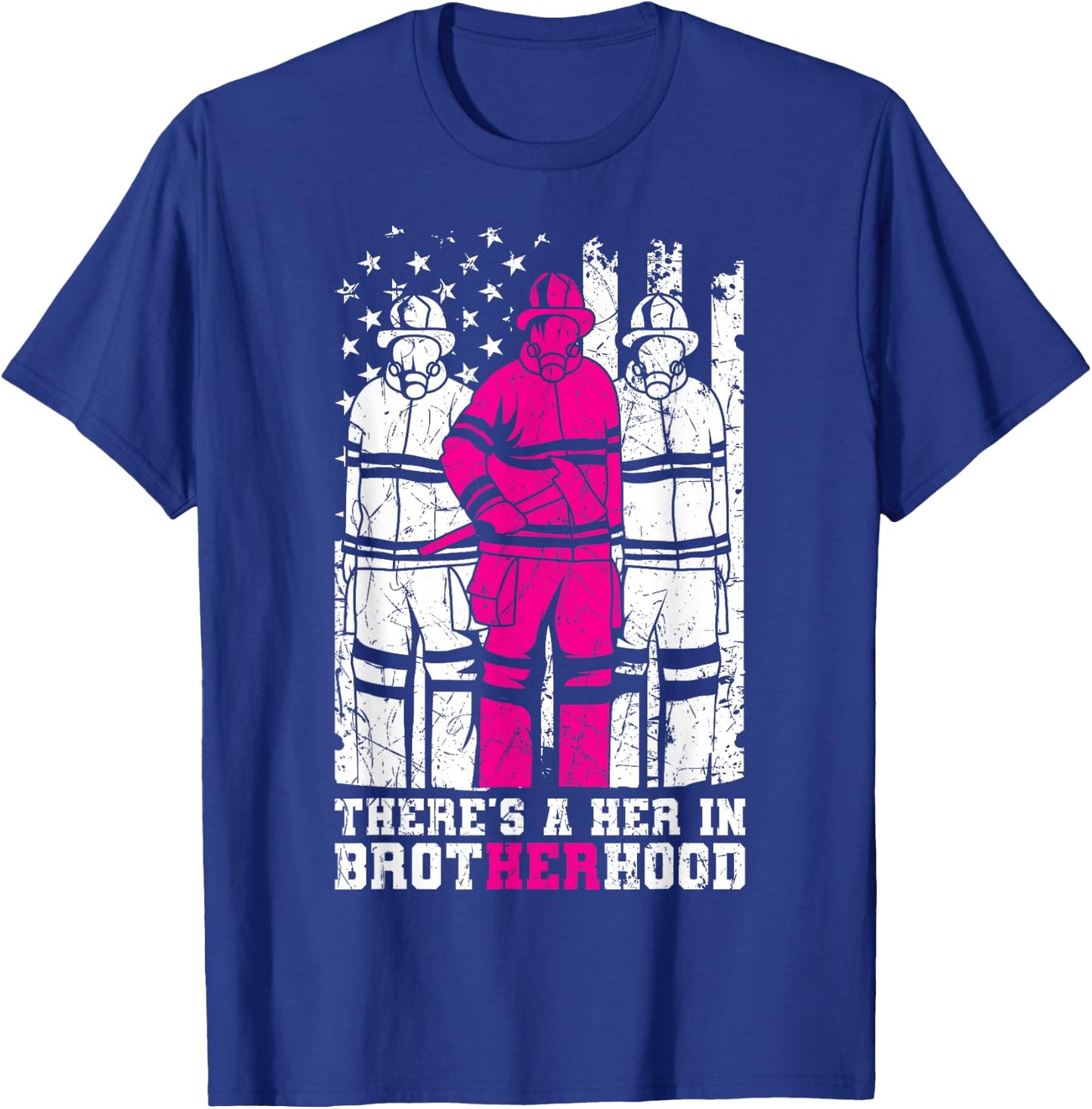 There's A Her In Brotherhood Firefighter Firewoman Rescuer T-Shirt - T-Shirt | Royal