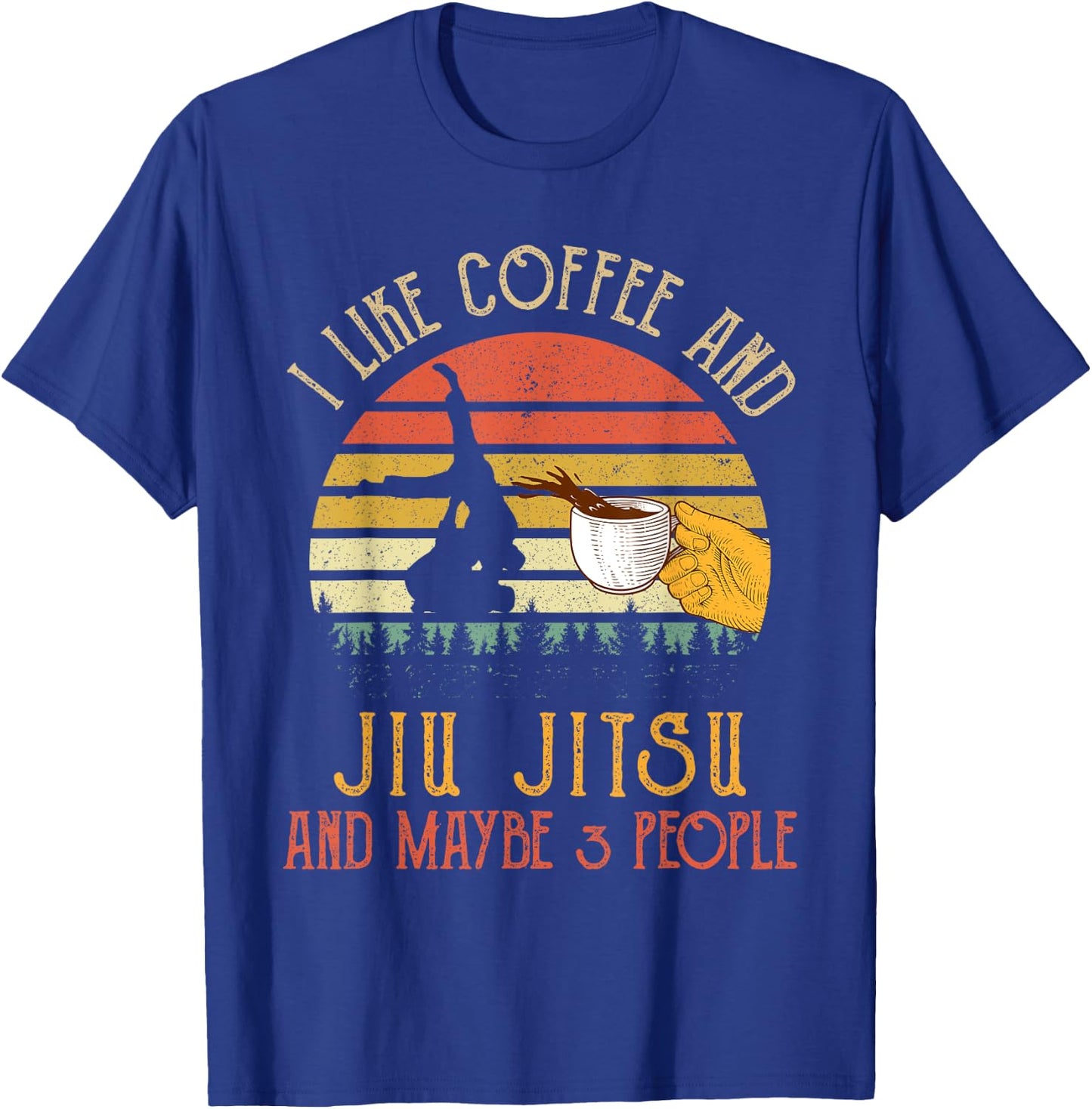 I Like Coffee And Jiu jitsu Maybe 3 People Gifts T-Shirt - T-Shirt | Royal
