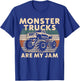 Monster Trucks are my Jam T-Shirt - T-Shirt | Royal