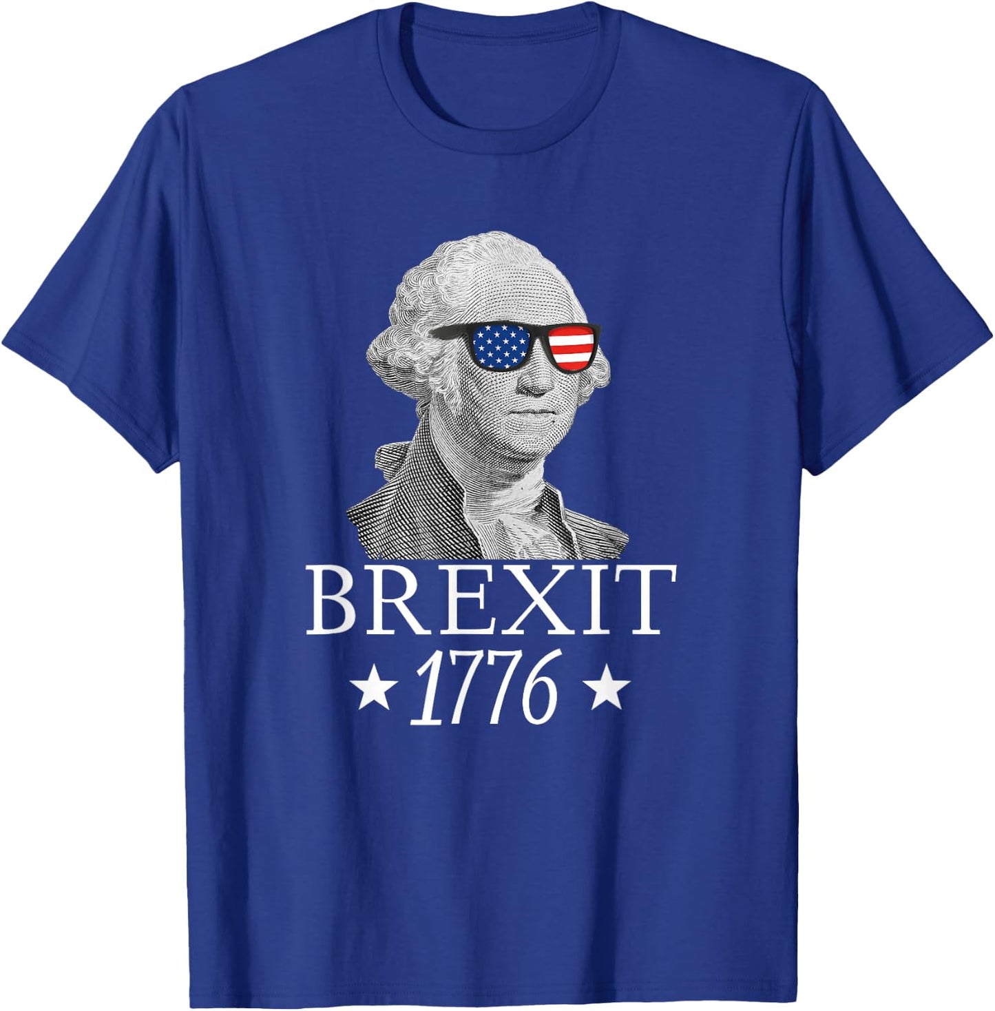 Brexit 1776 George Washington Revolution USA Independence T-Shirt - T-Shirt | Royal