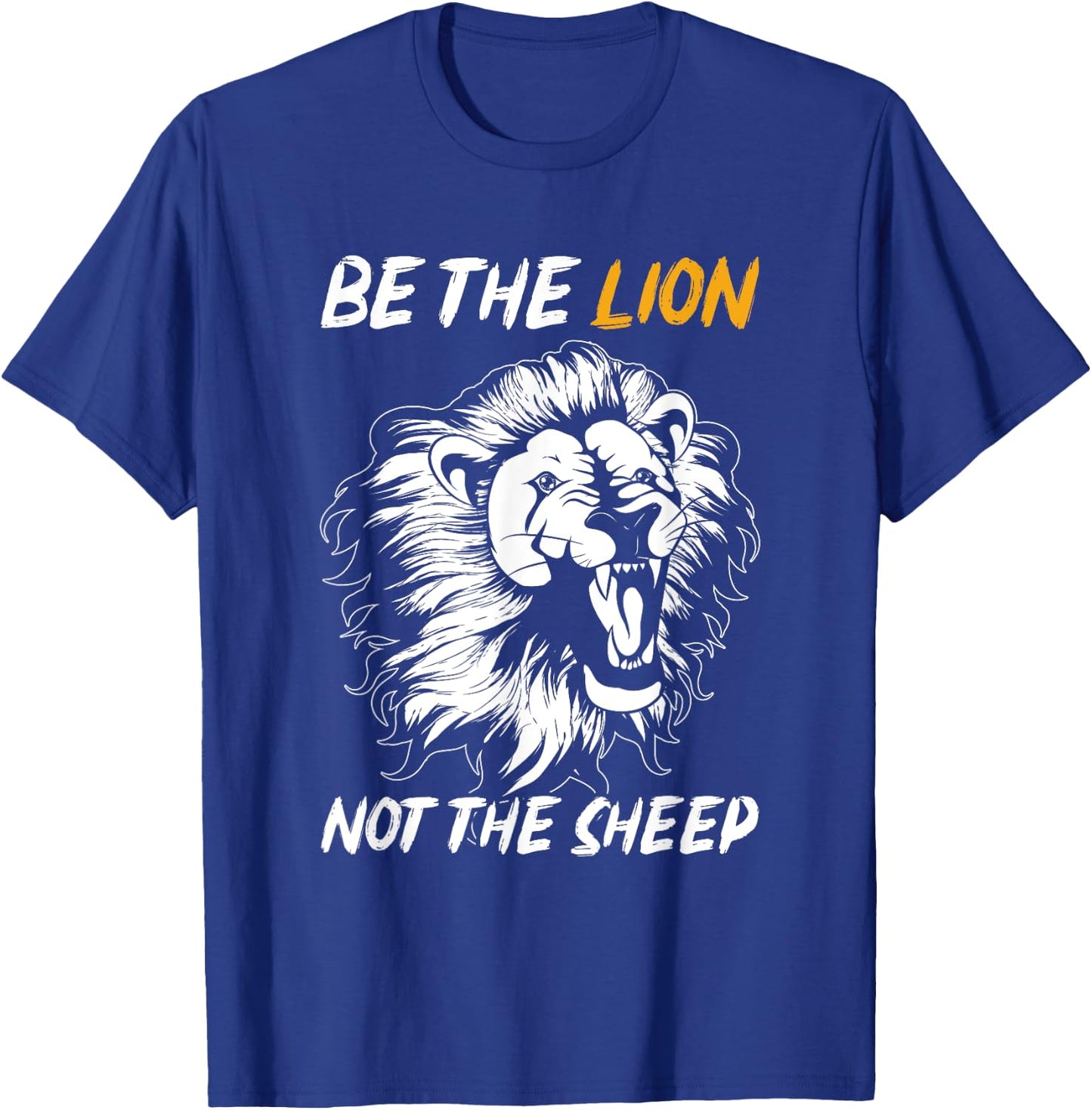 Be The Lion Not The Sheep Lion T-Shirt - T-Shirt | Royal