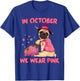 In October We Wear Pink Pug Dog Breast Cancer Halloween T-Shirt - T-Shirt | Royal