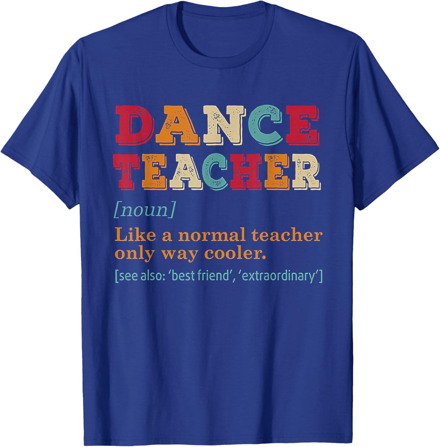 Dance Teacher Like A Normal Teacher Only Way Cooler Black T-Shirt - T-Shirt | Royal