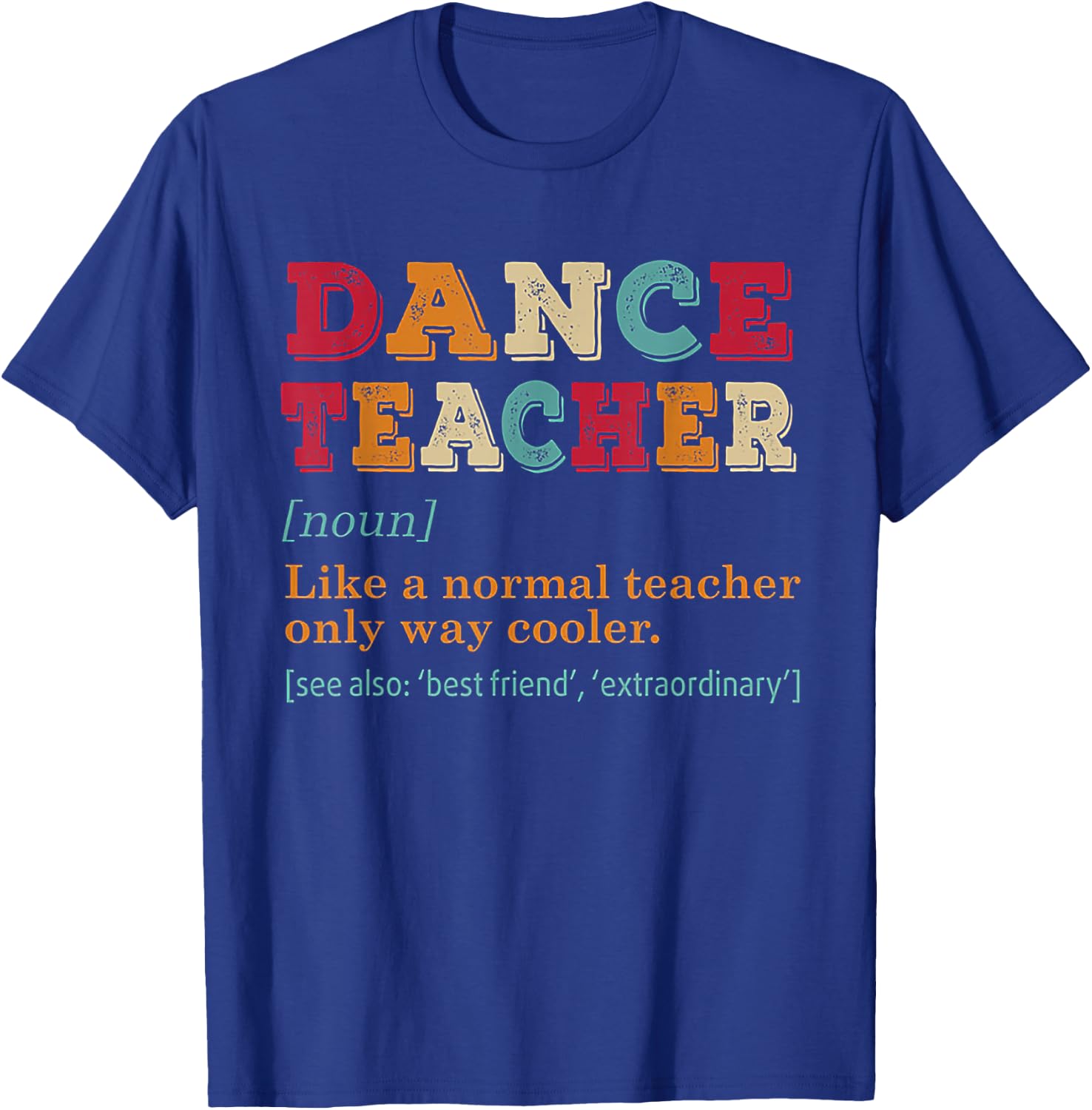 Dance Teacher Like A Normal Teacher Only Way Cooler Black T-Shirt - T-Shirt | Royal