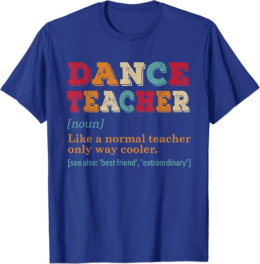 Dance Teacher Like A Normal Teacher Only Way Cooler Black T-Shirt - T-Shirt | Royal