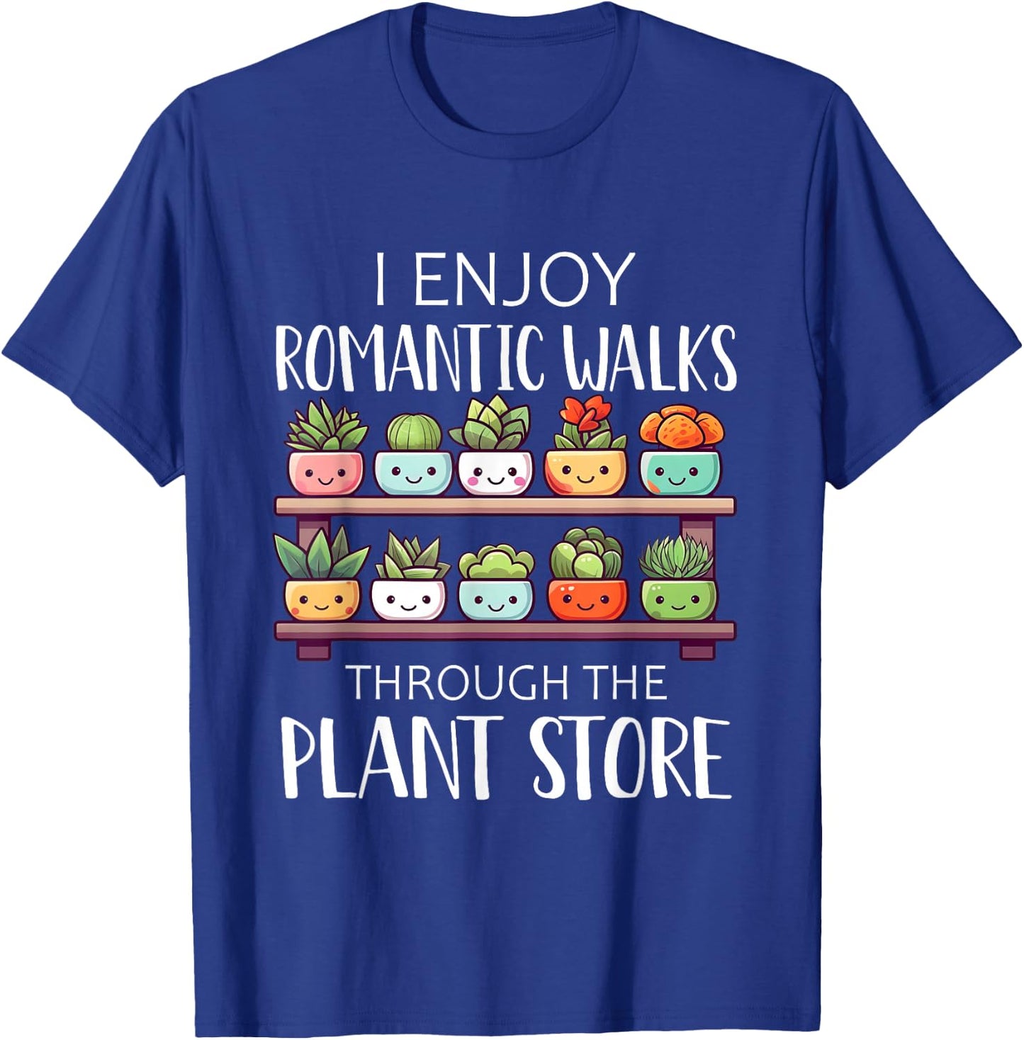 Plant Shirt Funny Romantic Walks Gardening Plants Lover Gift T-Shirt - T-Shirt | Royal