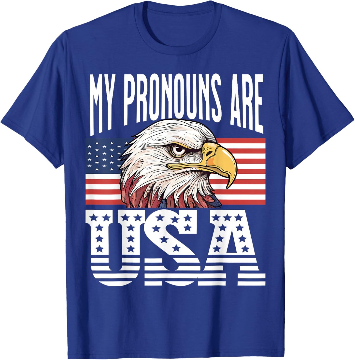 My Pronouns Are USA Eagle Patriotic American Men Women T-Shirt - T-Shirt | Royal