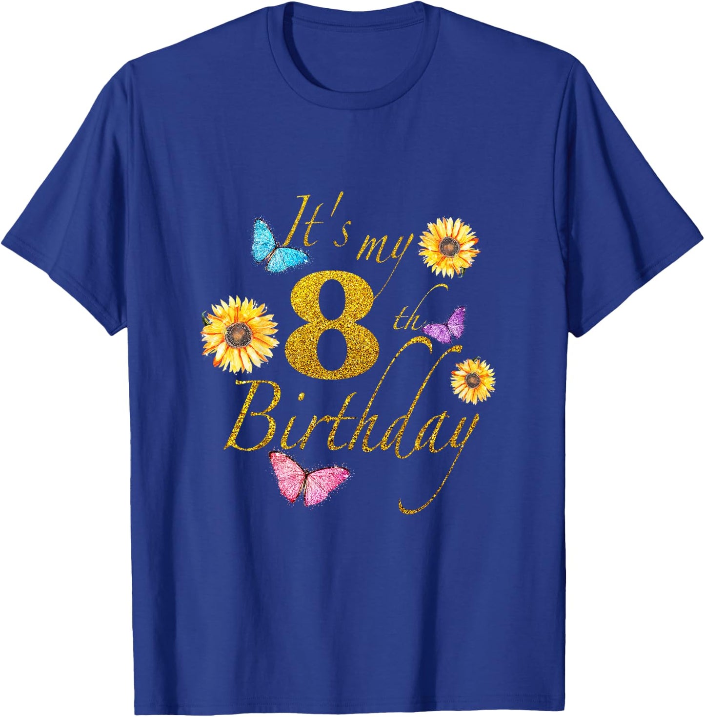 Sunflower Butterfly Happy Its My 8th Birthday Gift Shirt T-Shirt - T-Shirt | Royal