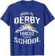 Funny Demolition Derby Born To Derby Forced To Go To School T-Shirt - T-Shirt | Royal