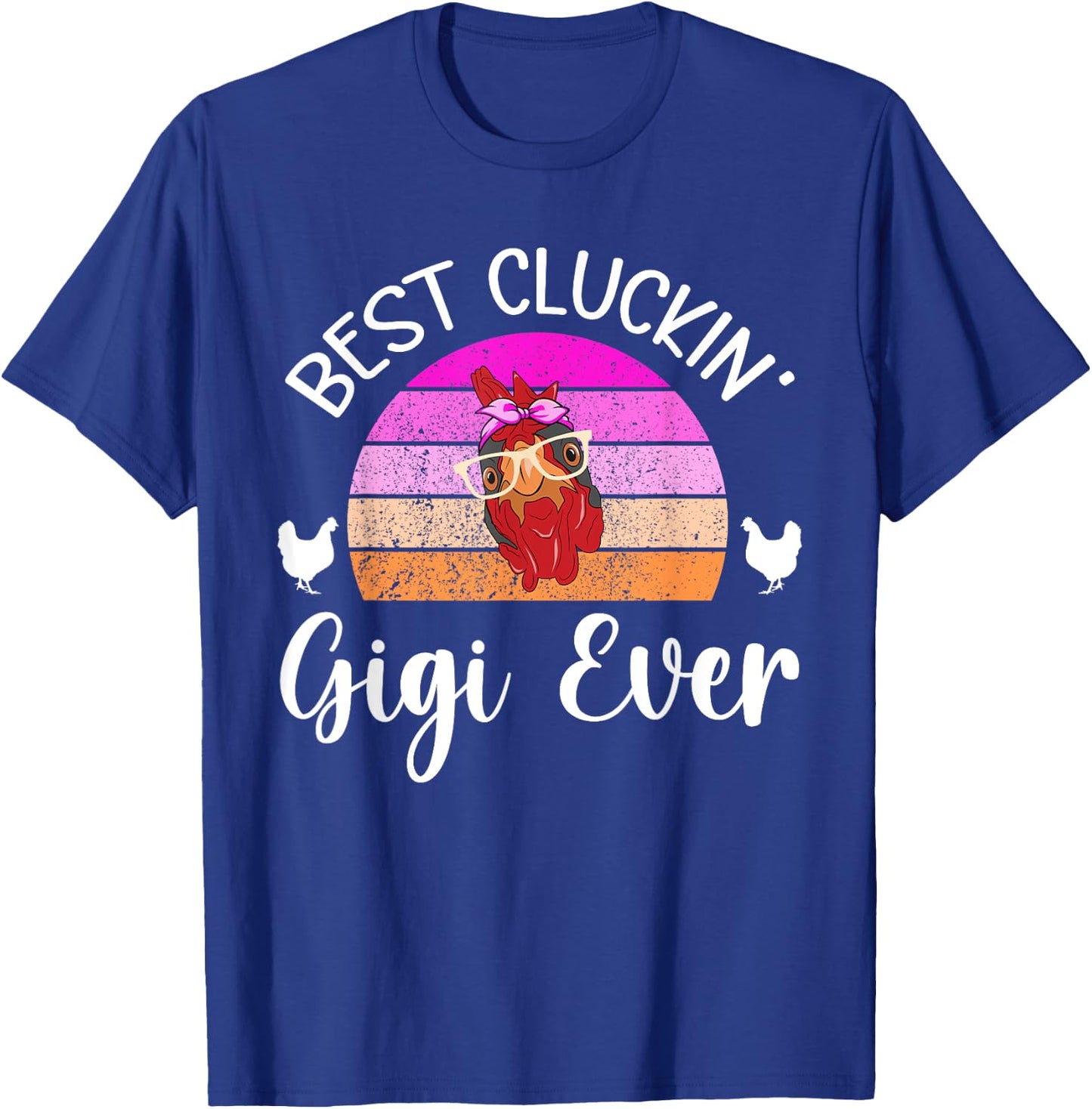 Best Cluckin' Gigi Chicken Gigi Chicken Owner Chicken Farmer T-Shirt - T-Shirt | Royal