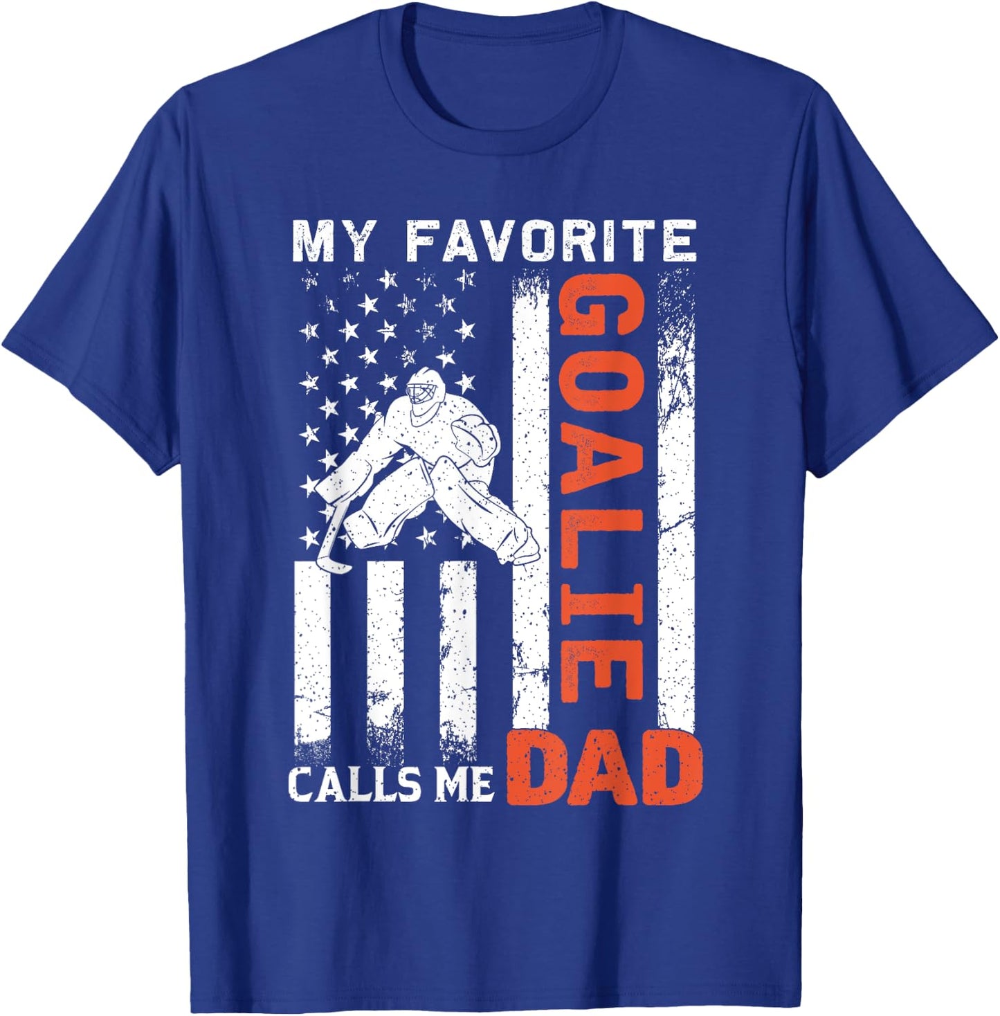 My Favorite Goalie Calls Me Dad USA Flag Father's Day Women Men T-Shirt - T-Shirt | Royal