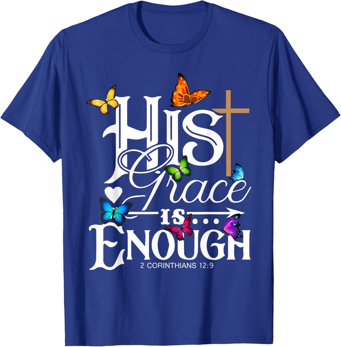 His Grace Is Enough - Butterfly Art - Religious T-Shirt - T-Shirt | Royal