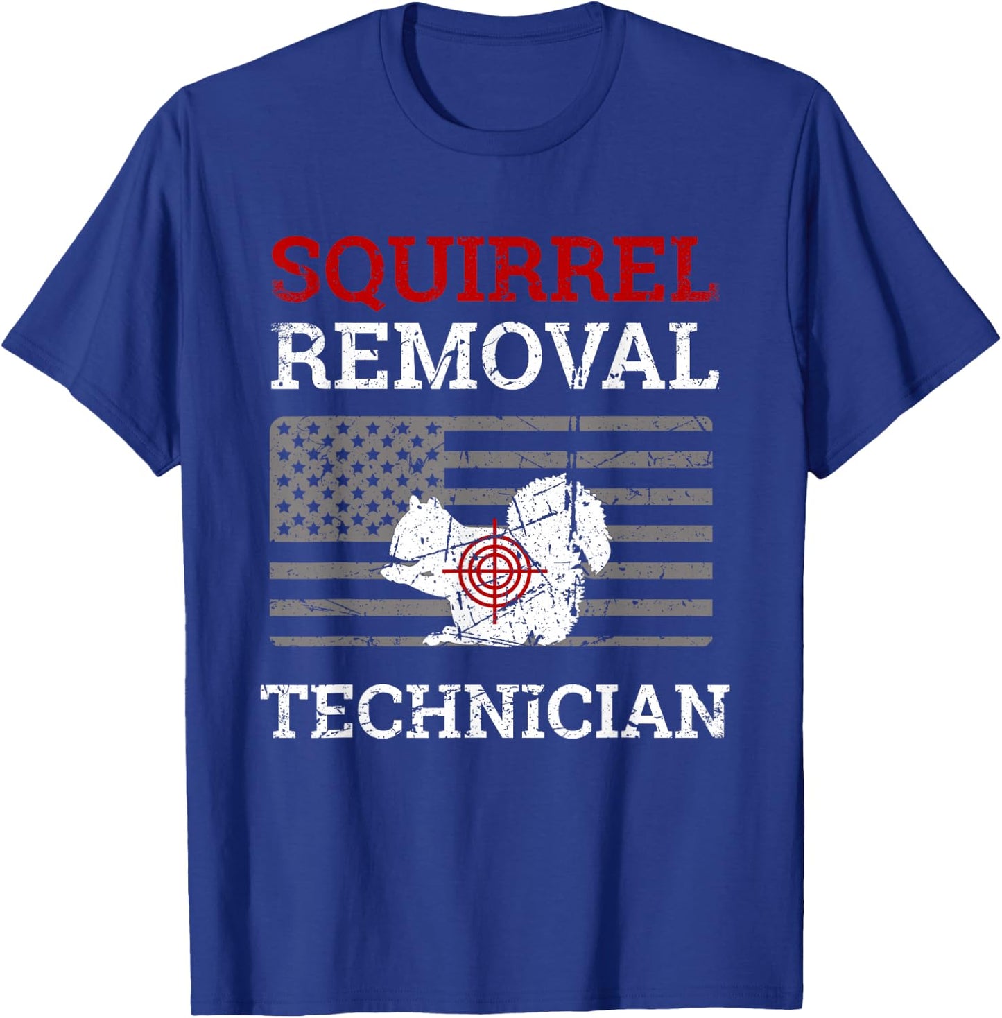 Squirrel Removal Technician Varmint Squirrel Hunting Lover T-Shirt - T-Shirt | Royal