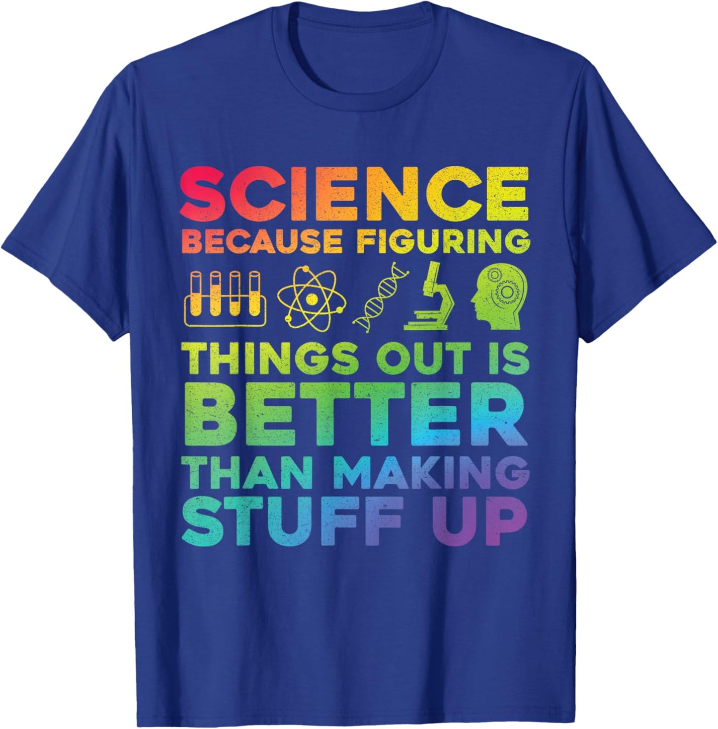 Funny Quote Science Because Figuring Things Out Is Better T-Shirt - T-Shirt | Royal