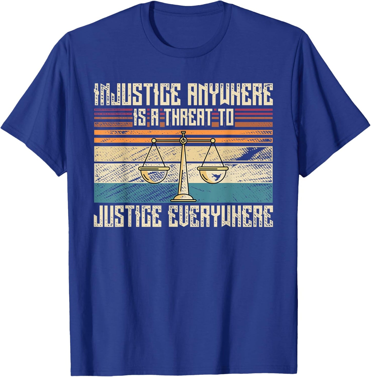 Injustice Anywhere Is Threat To Justice Everywhere T-Shirt - T-Shirt | Royal