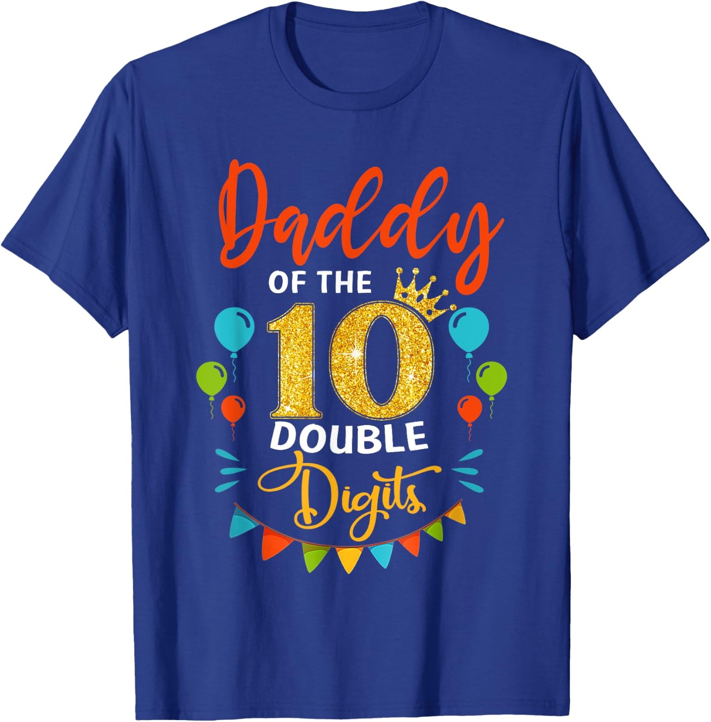 Proud Daddy Of The Double Digit 10th Birthday Girl Boy Dad T-Shirt - T-Shirt | Royal