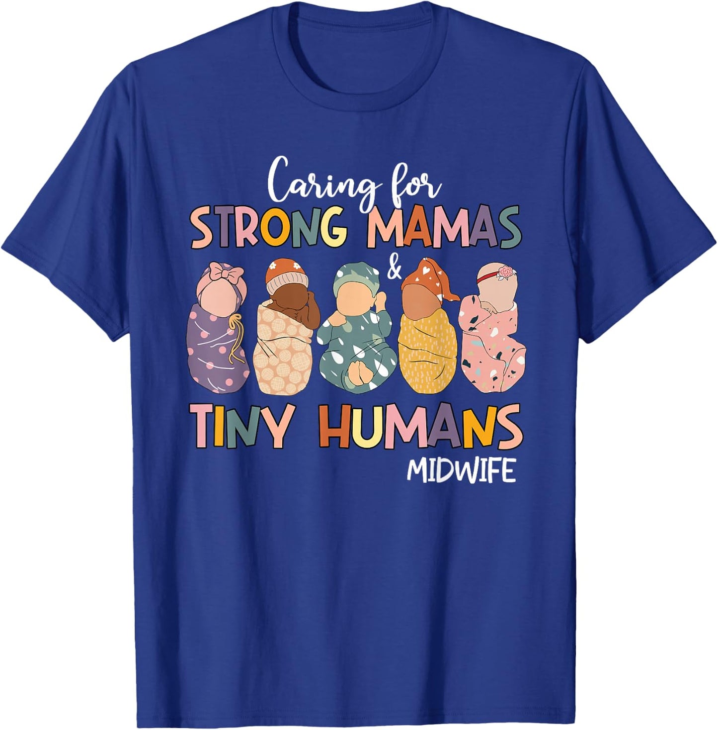 Groovy Caring For Strong Mamas & Tiny Humans Midwife T-Shirt - T-Shirt | Royal