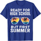 Ready For High School But First Summer - Funny Freshman T-Shirt - T-Shirt | Royal