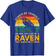 Always Be Yourself Unless You Can Be A Raven, Funny Raven T-Shirt - T-Shirt | Royal