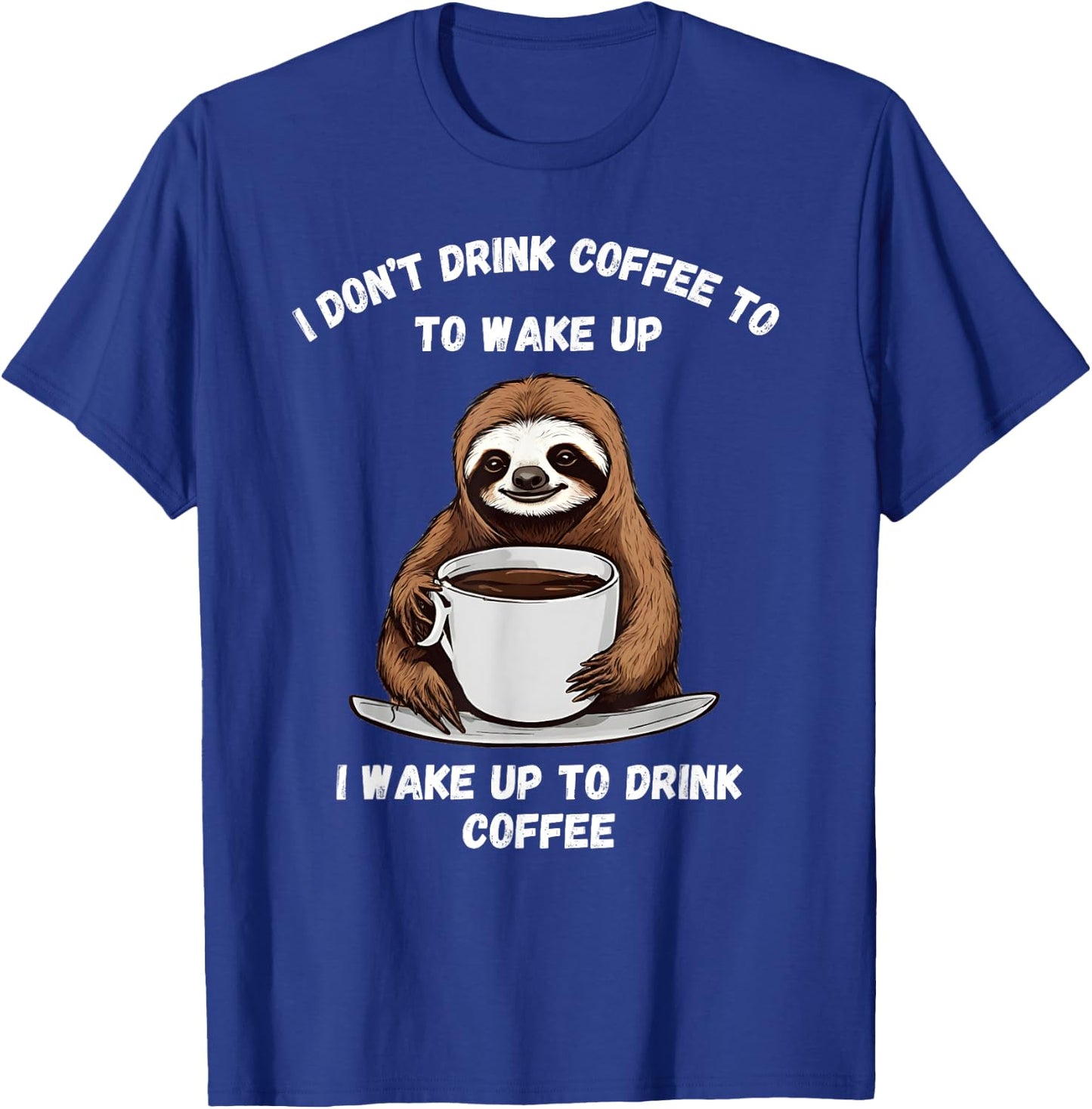 Happy coffee drinking sloth . T-Shirt - T-Shirt | Royal