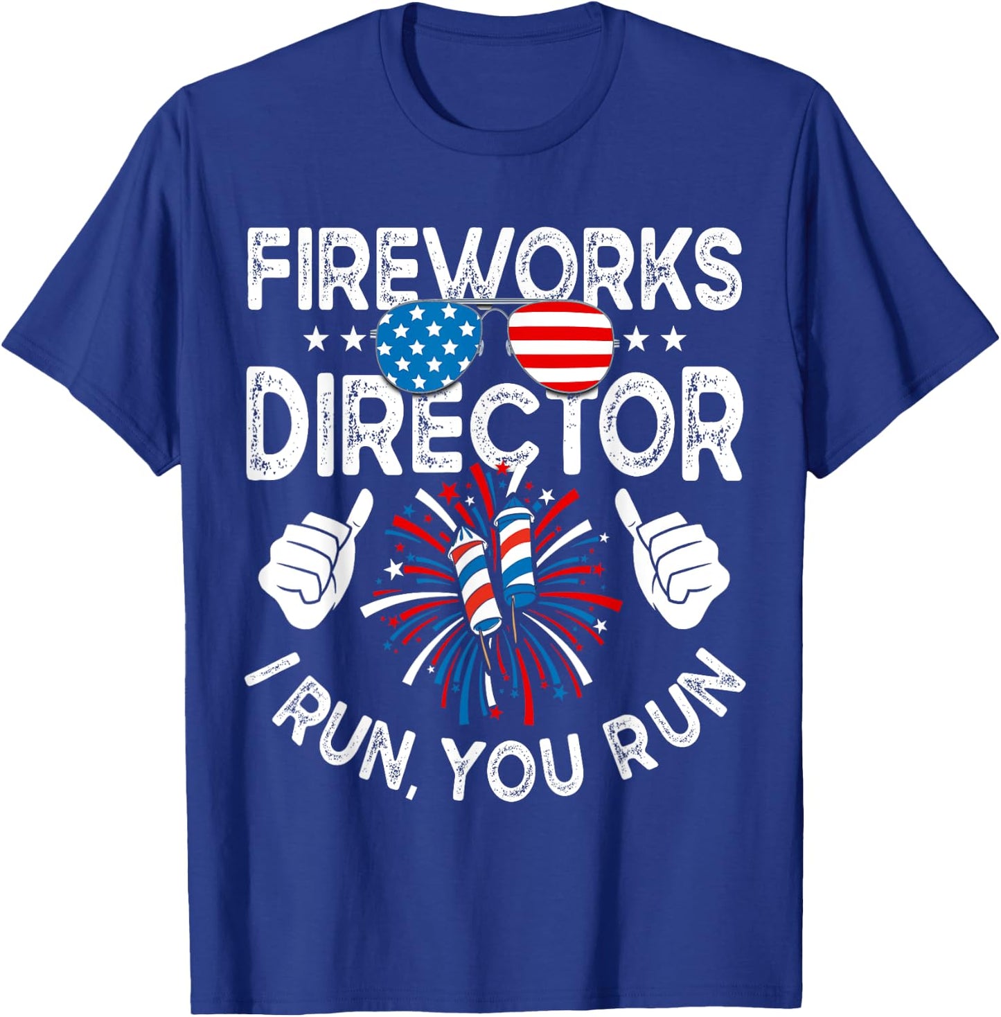 Fireworks Director If I Run You Run Shirt Funny 4th of July Women Kids Men T-Shirt - T-Shirt | Royal