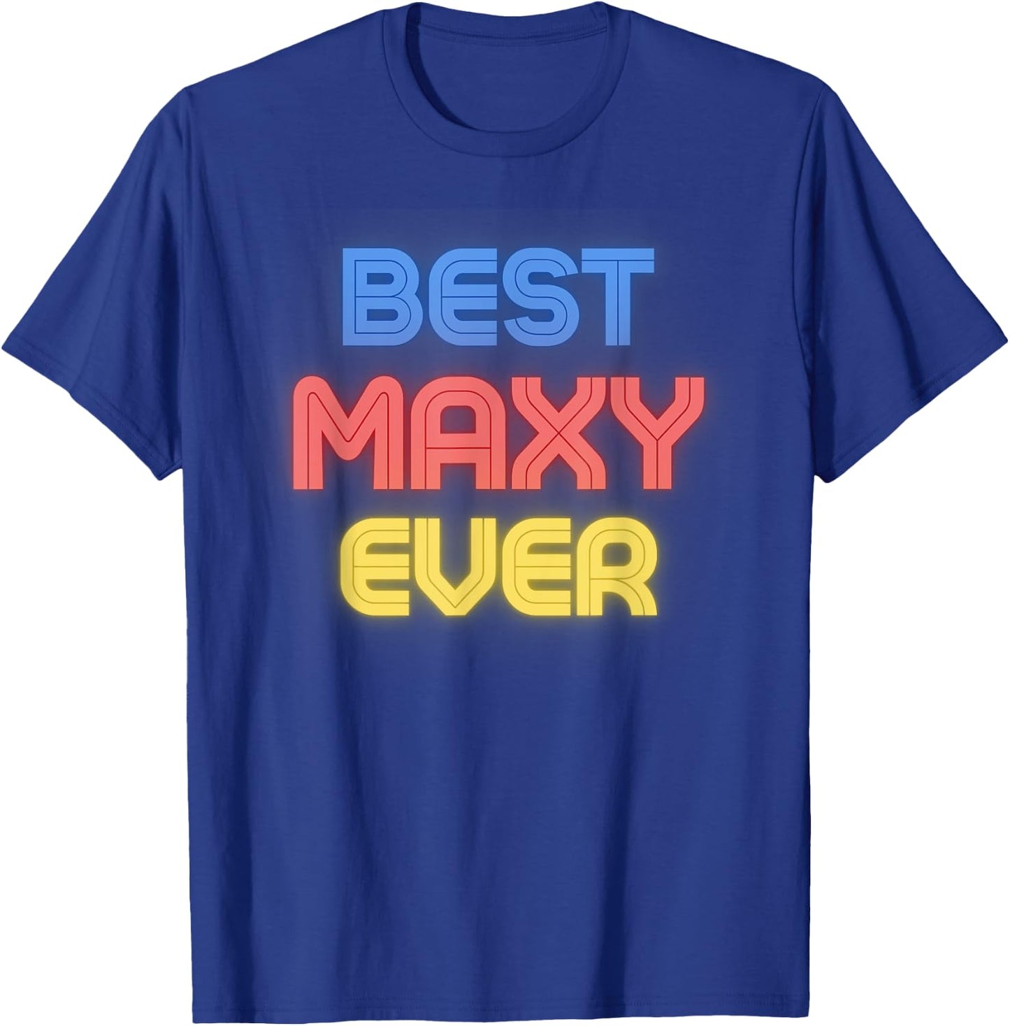 Best Maxy Ever - Funny Maxy Name Maxy T-Shirt - T-Shirt | Royal