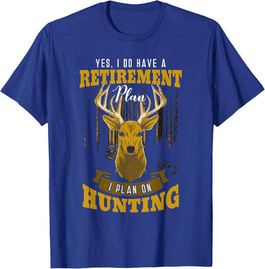 Yes I Do Have A Retirement Plan Deer Hunting Hunter Gift T-Shirt - T-Shirt | Royal