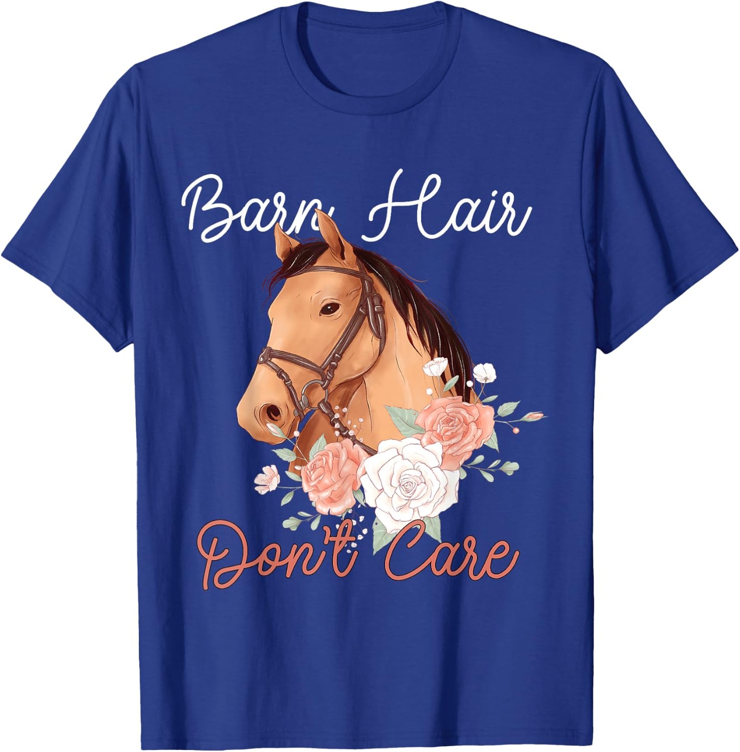 BARN HAIR DON'T CARE Funny Horse Lover rider Girl gifts T-Shirt - T-Shirt | Royal