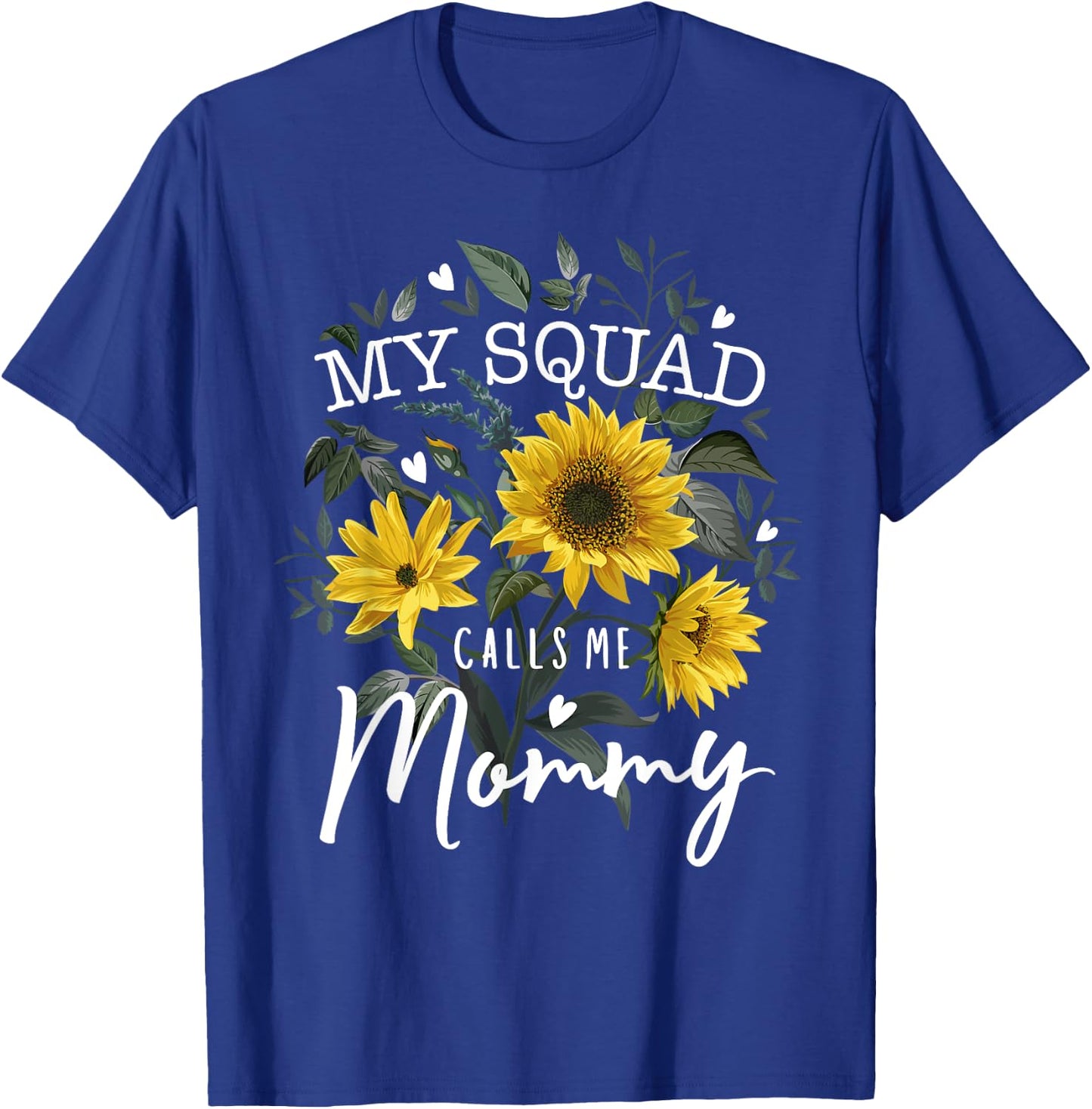 My Squad Calls Me Mommy Funny Mother's Day Gifts Sunflower T-Shirt - T-Shirt | Royal