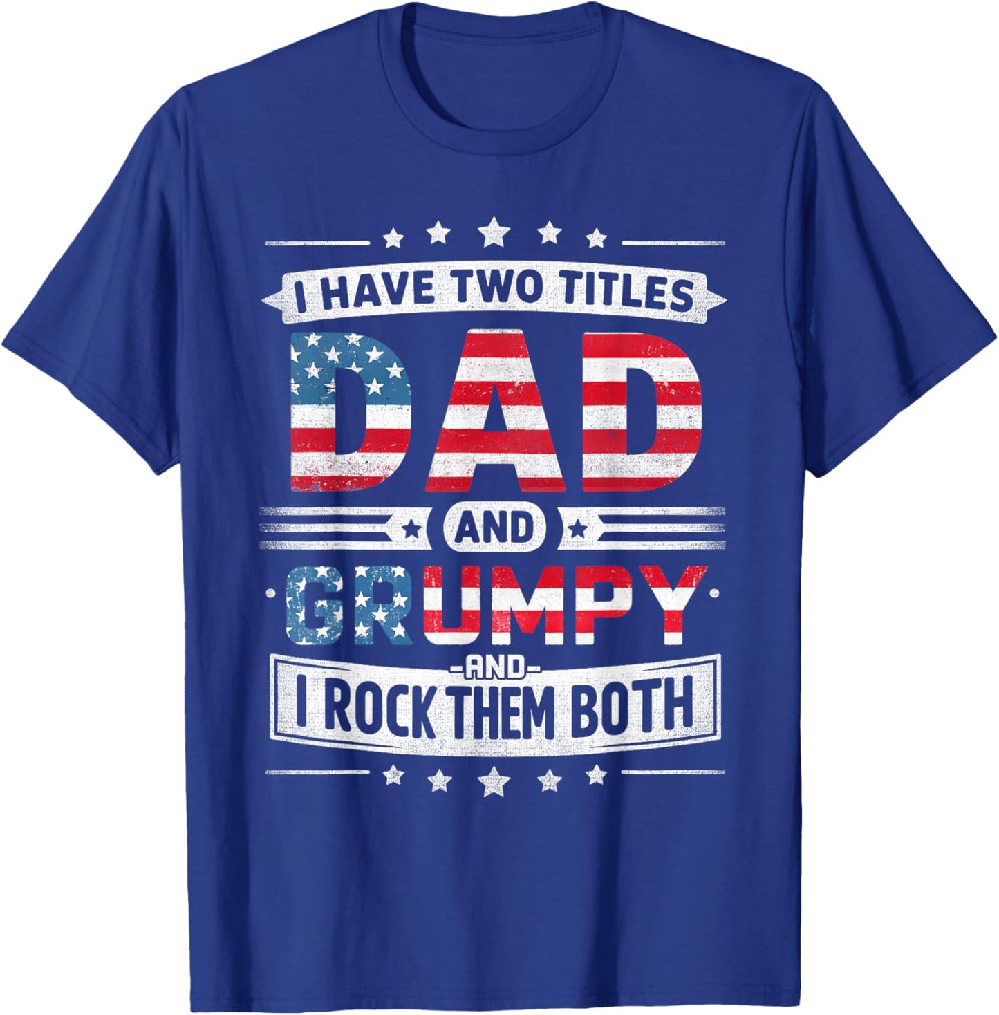 I Have Two Titles Dad And Grumpy Father's Day Grumpy Funny T-Shirt - T-Shirt | Royal