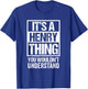 It's A Henry Thing You Wouldn't Understand - Family Name T-Shirt - T-Shirt | Royal