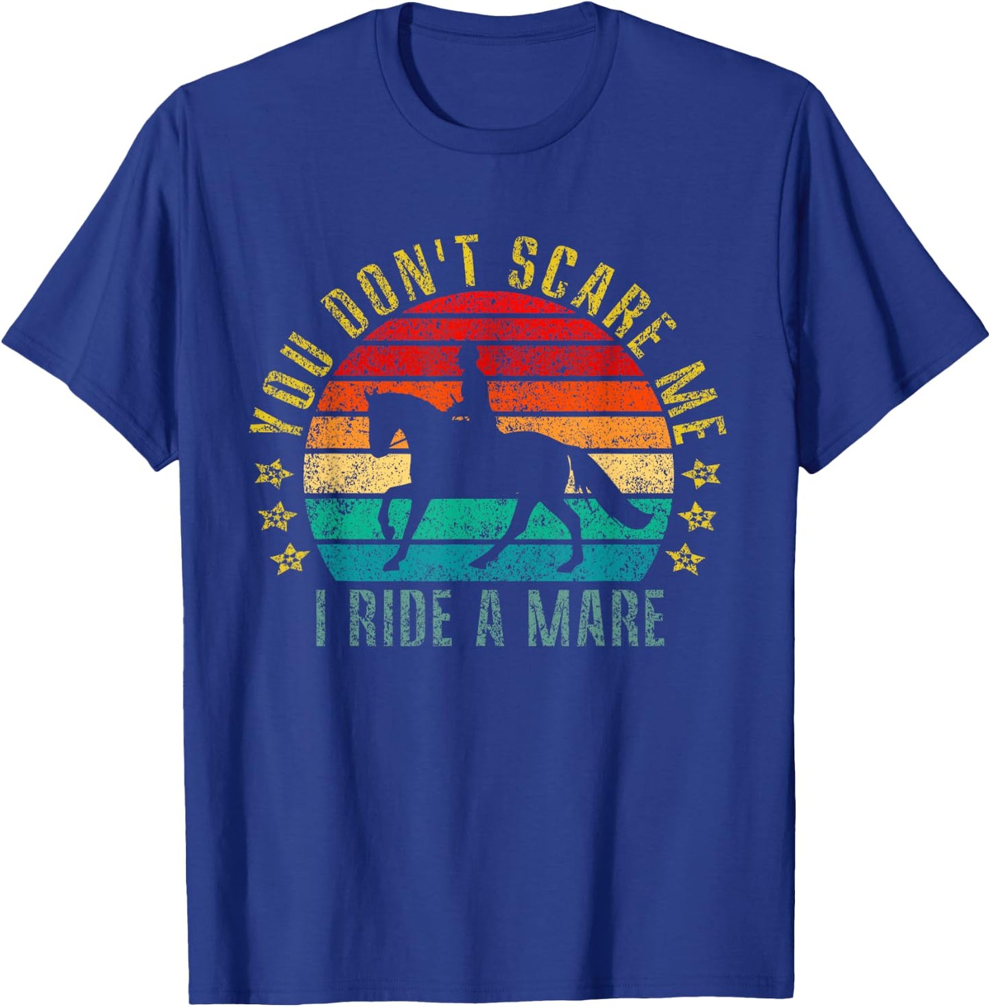 You Don't Scare Me I Ride A Mare Funny Retro T-Shirt - T-Shirt | Royal